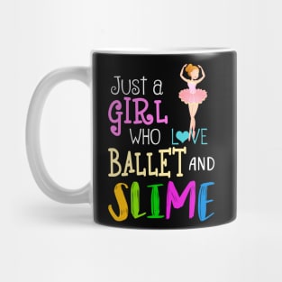 Just A Girl Who Loves Ballet And Slime Mug
